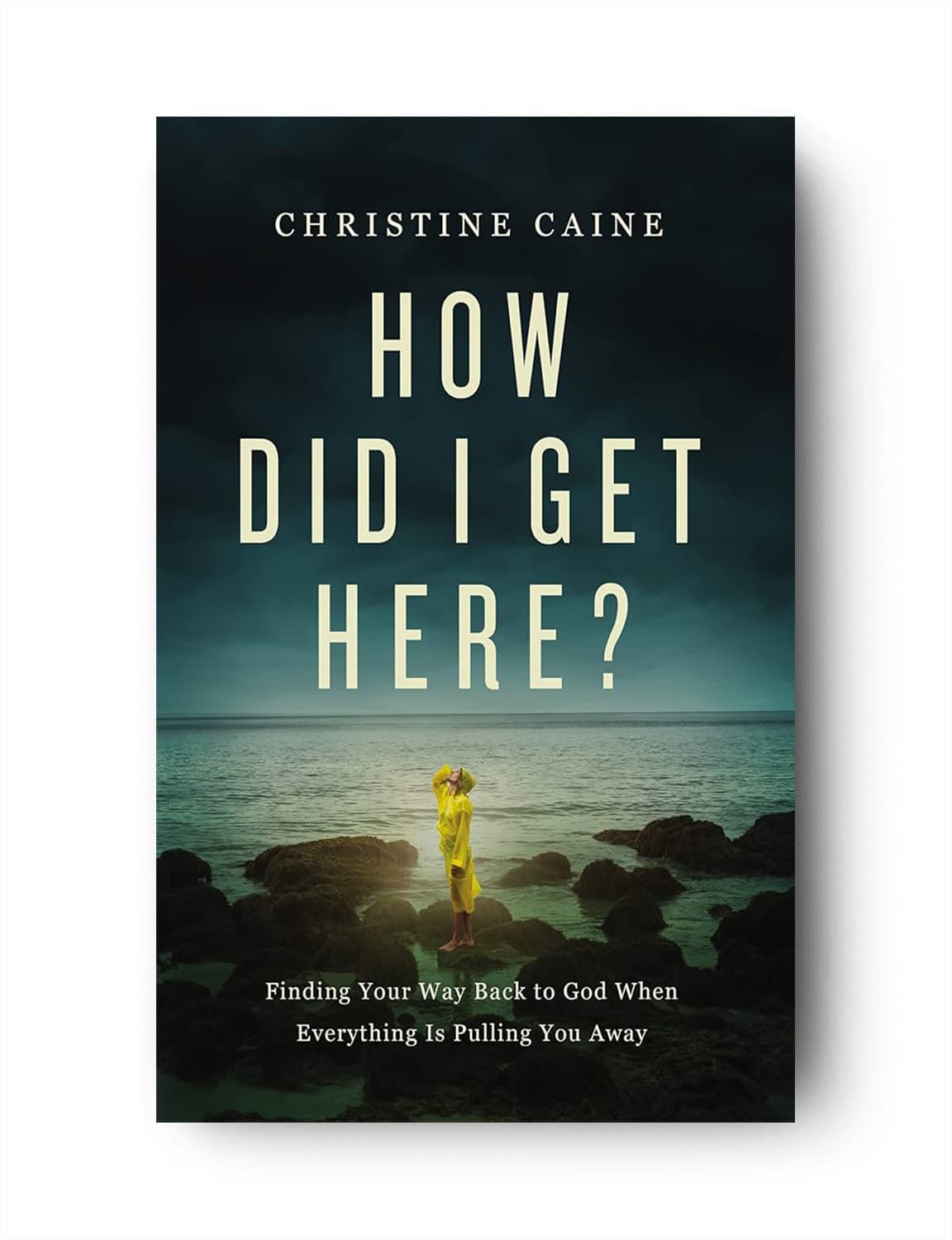 How Did I Get Here? — Christine Caine (book cover)